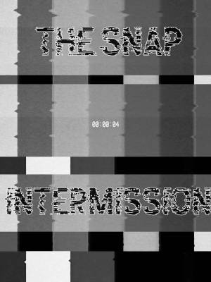 The Snap 3.5: Intermission