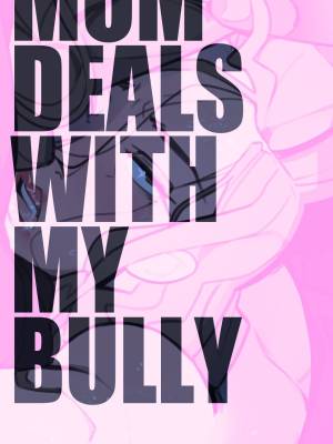 Mom Deals With My Bully