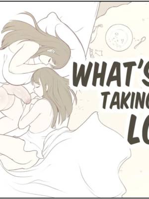 What's Taking SO Long?